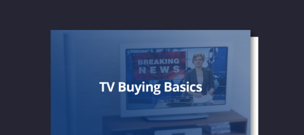 graphic of a report titled, "TV Buying Basics"